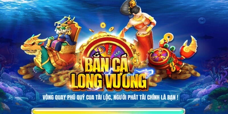 Bắn cá Long Vương là phiên bản hoàn hảo được nhiều người yêu thích