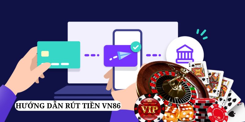 Thực hiện rút tiền VN86 đơn giản trong 4 bước